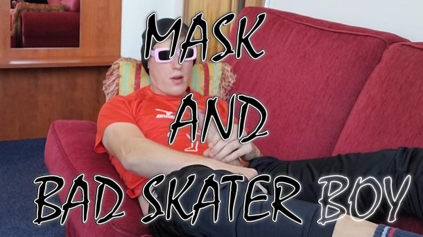 BAD SKATER BOY and MASK - CASTING